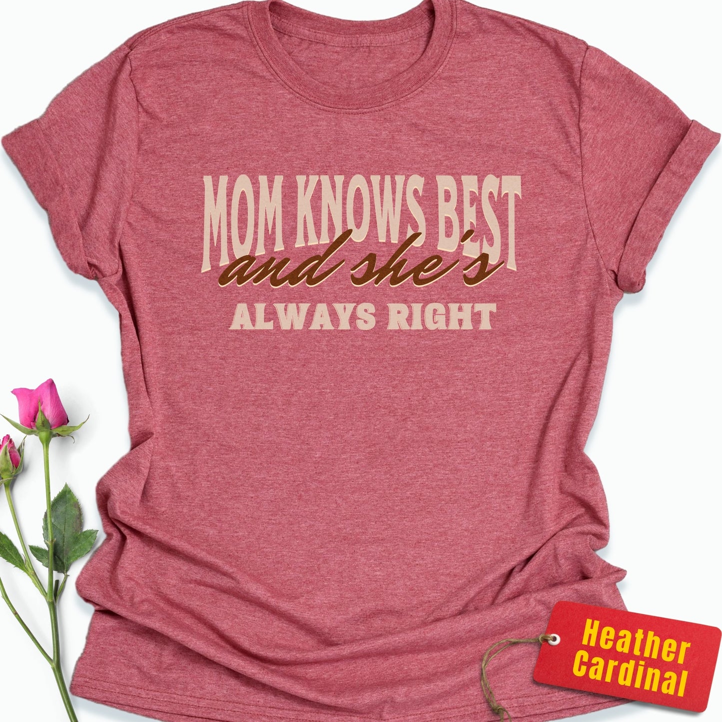 Mom Knows Best & She's Always Right T-Shirt