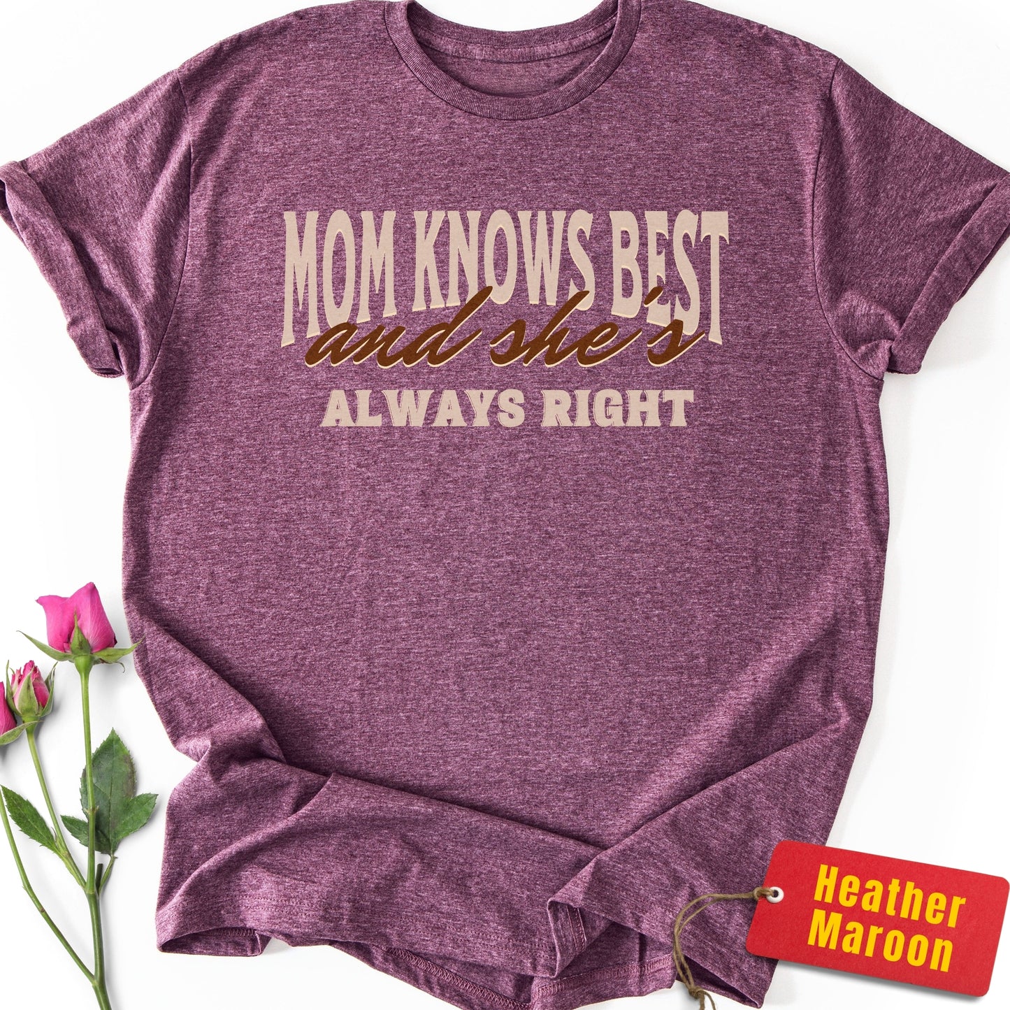 Mom Knows Best & She's Always Right T-Shirt