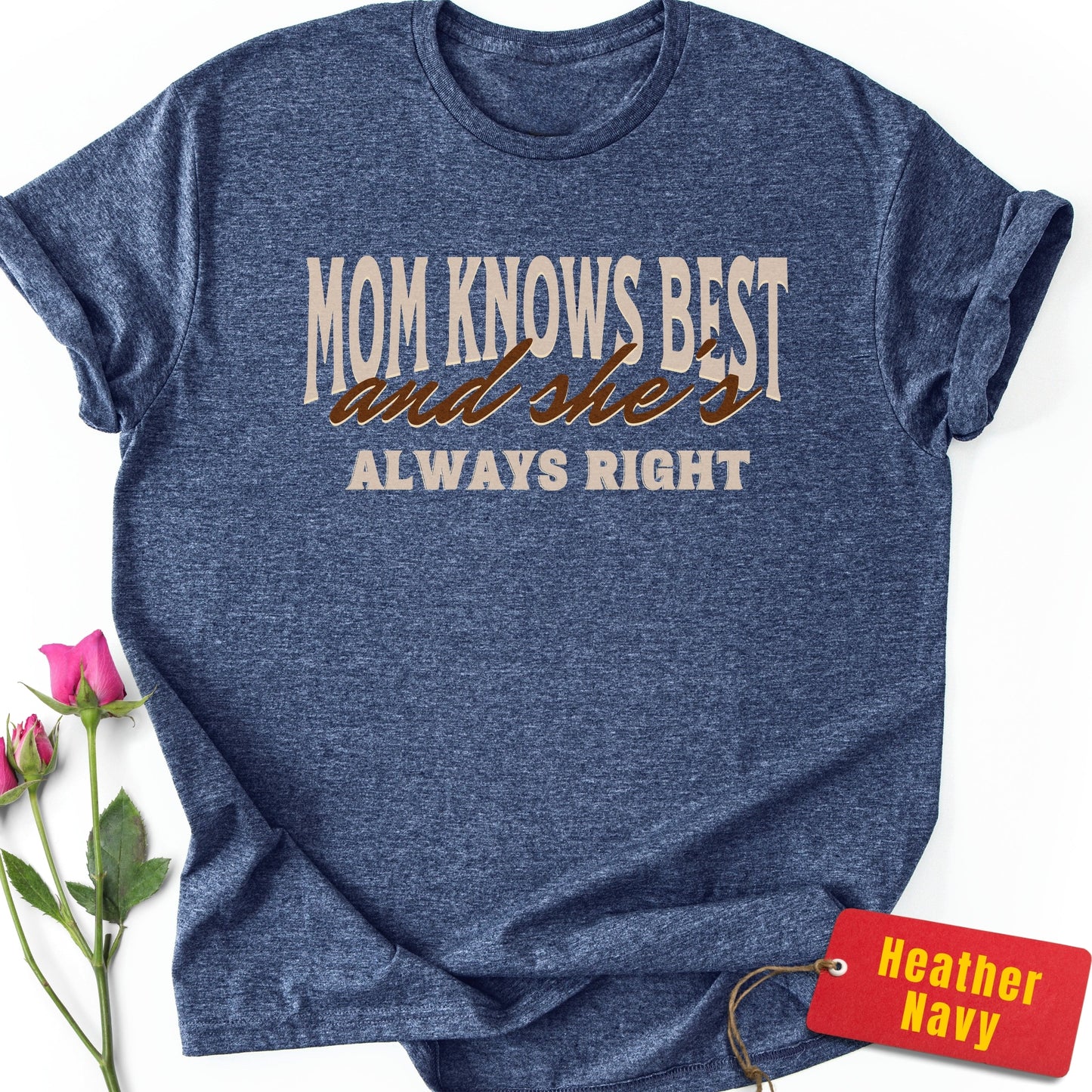 Mom Knows Best & She's Always Right T-Shirt