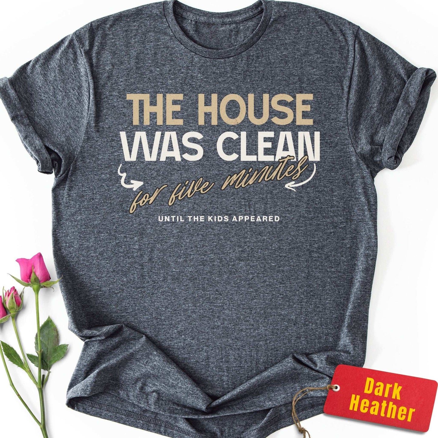 The House was Clean for Five Minutes T-Shirt