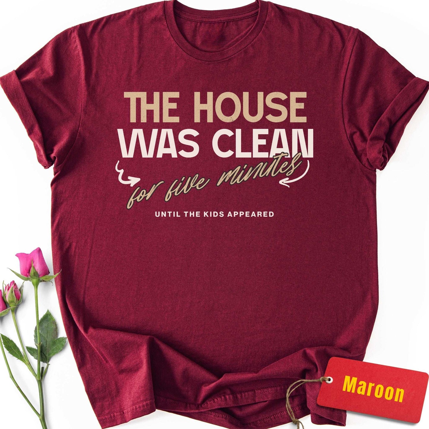 The House was Clean for Five Minutes T-Shirt