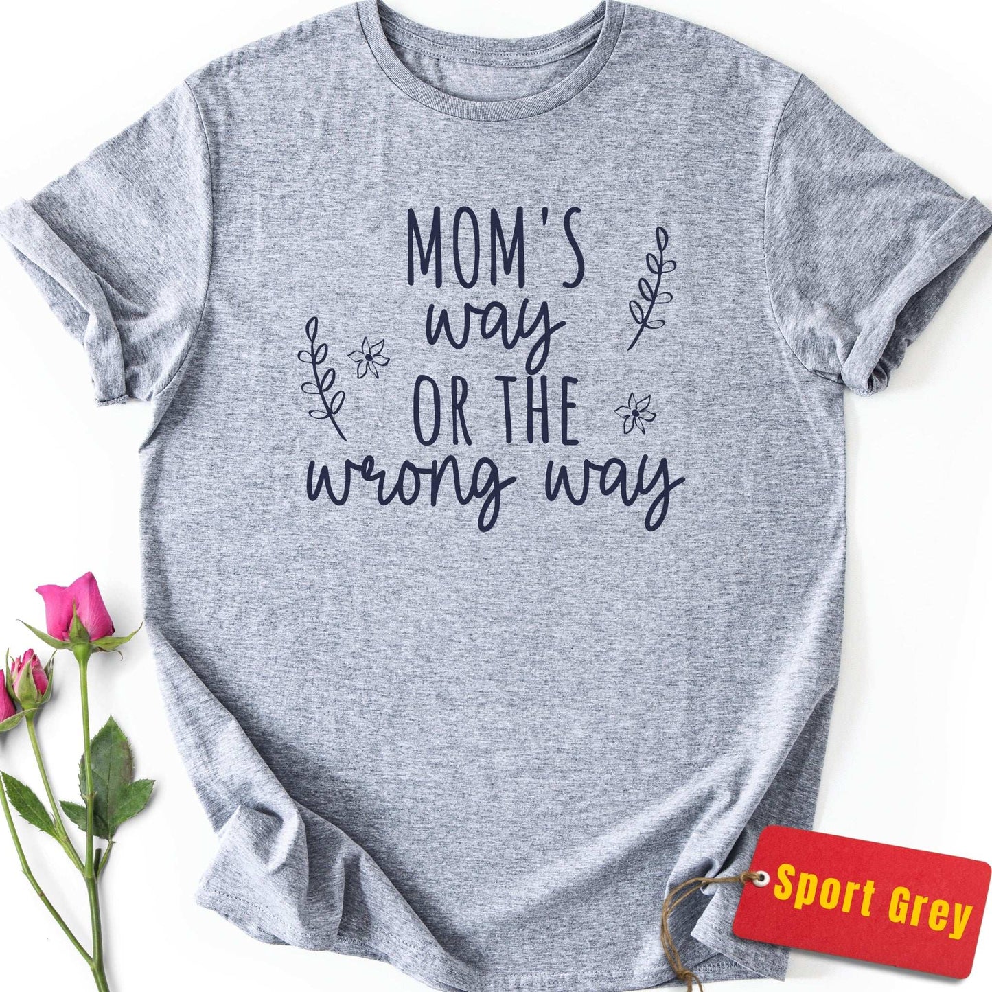 Mom's Way or the Wrong Way T-Shirt