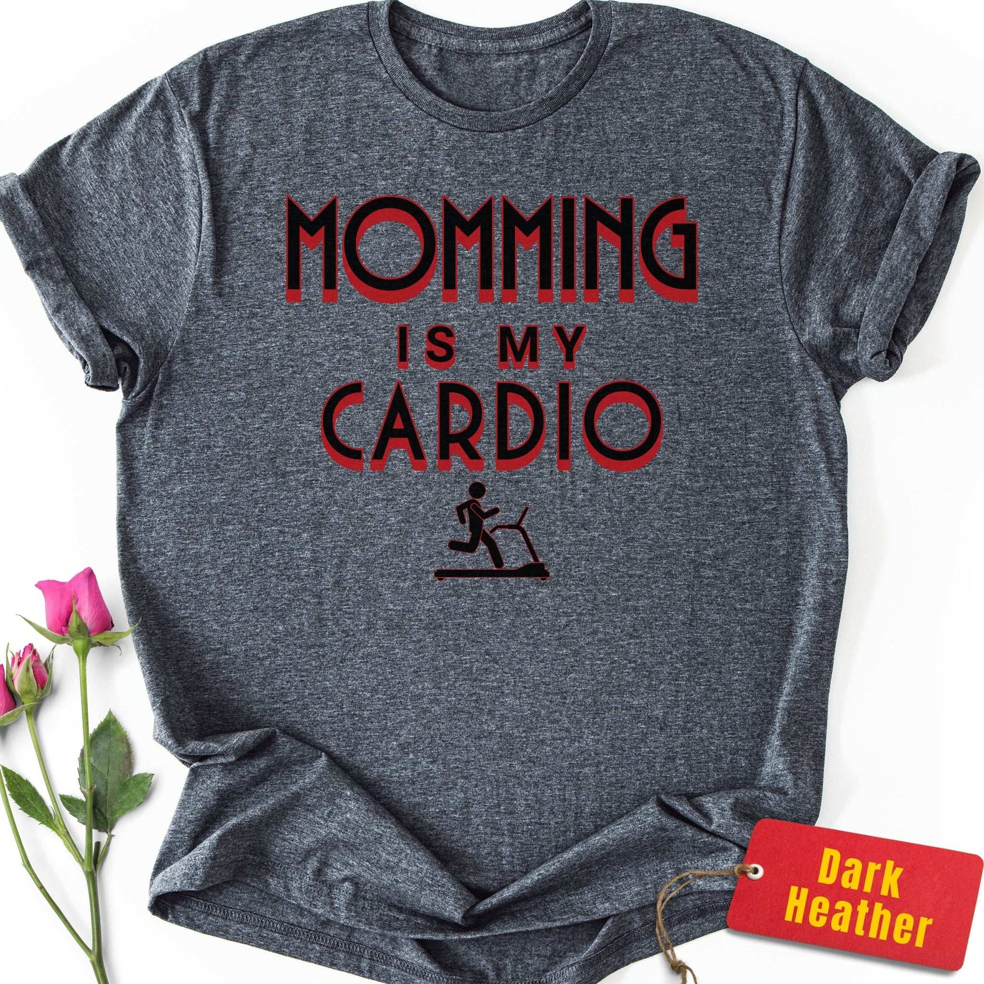 Momming is My Cardio T-Shirt