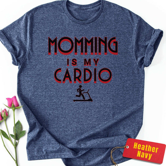 Momming is My Cardio T-Shirt