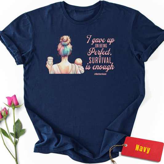 I Gave Up on Being Perfect T-Shirt