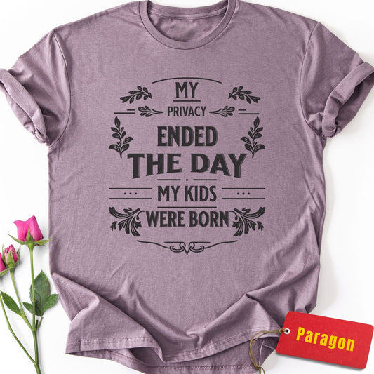Privacy Ended the Day My Kids Were Born T-Shirt