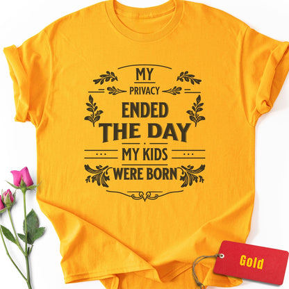 Privacy Ended the Day My Kids Were Born T-Shirt