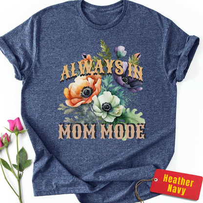 Always in Mom Mode T-Shirt