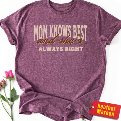 Mom Knows Best & She's Always Right T-Shirt
