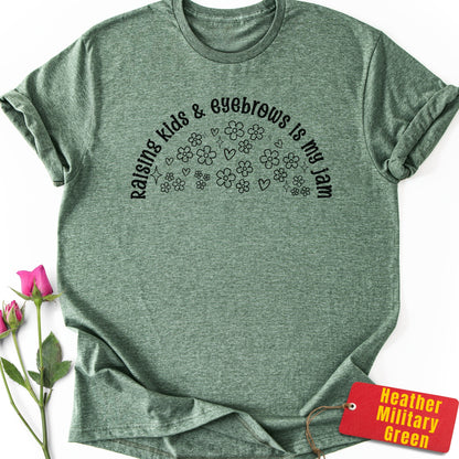 Raising Kids & Eyebrows is My Jam T-Shirt