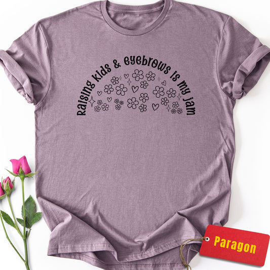 Raising Kids & Eyebrows is My Jam T-Shirt