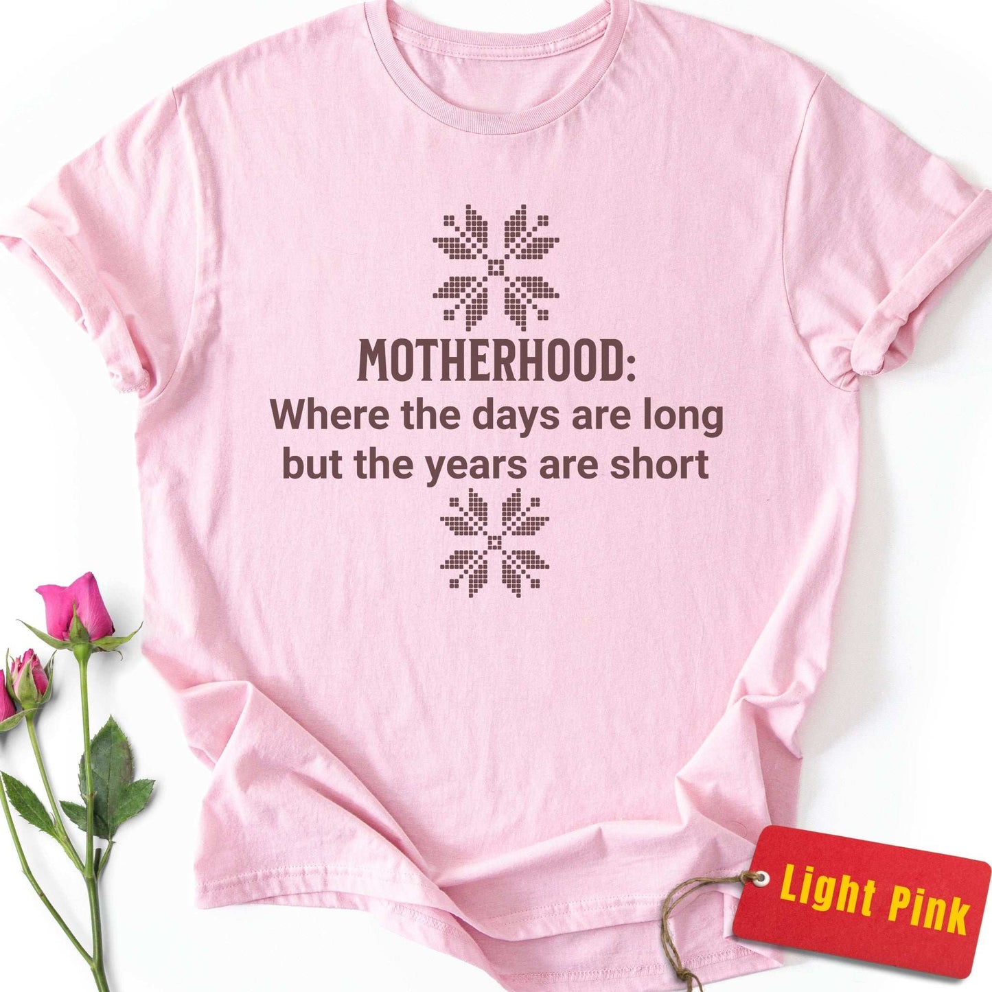 Motherhood: Long Days, Short Years T-Shirt
