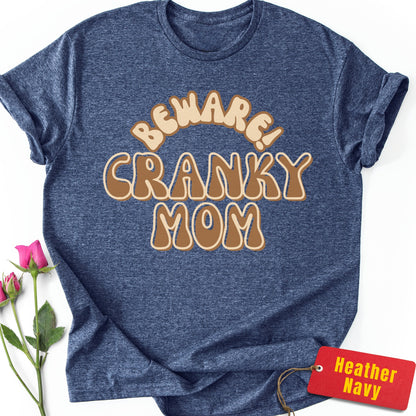 Beware! Cranky Mom T-Shirt
