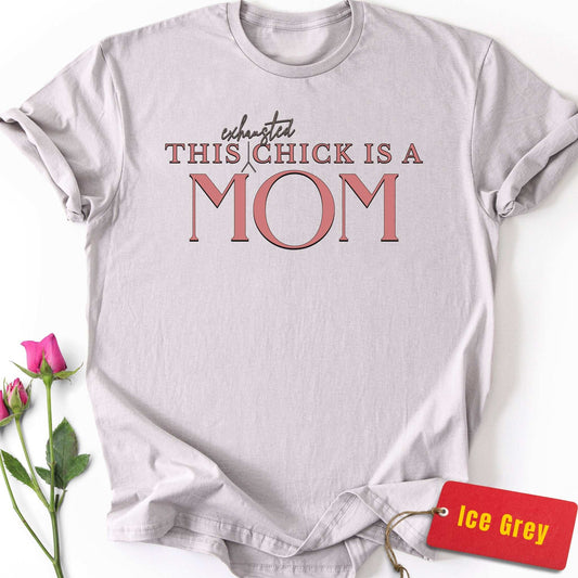 This Exhausted Chick is a Mom T-Shirt
