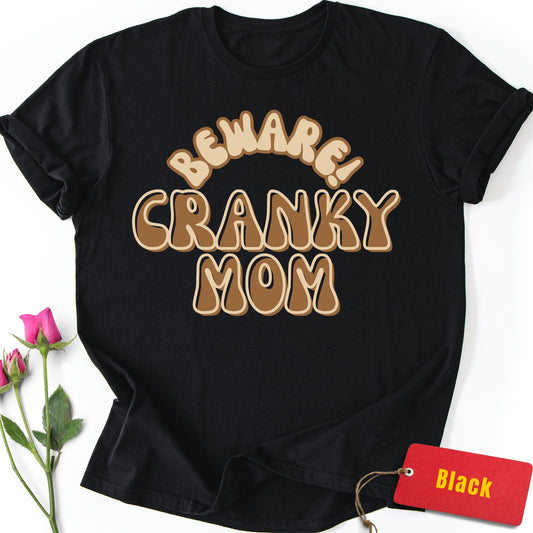 Beware! Cranky Mom T-Shirt