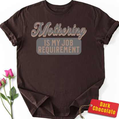 Mothering is My Job Requirement T-Shirt