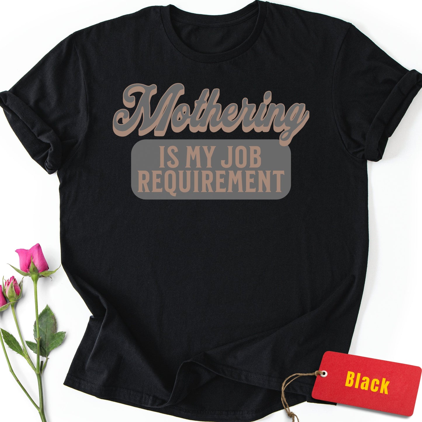 Mothering is My Job Requirement T-Shirt