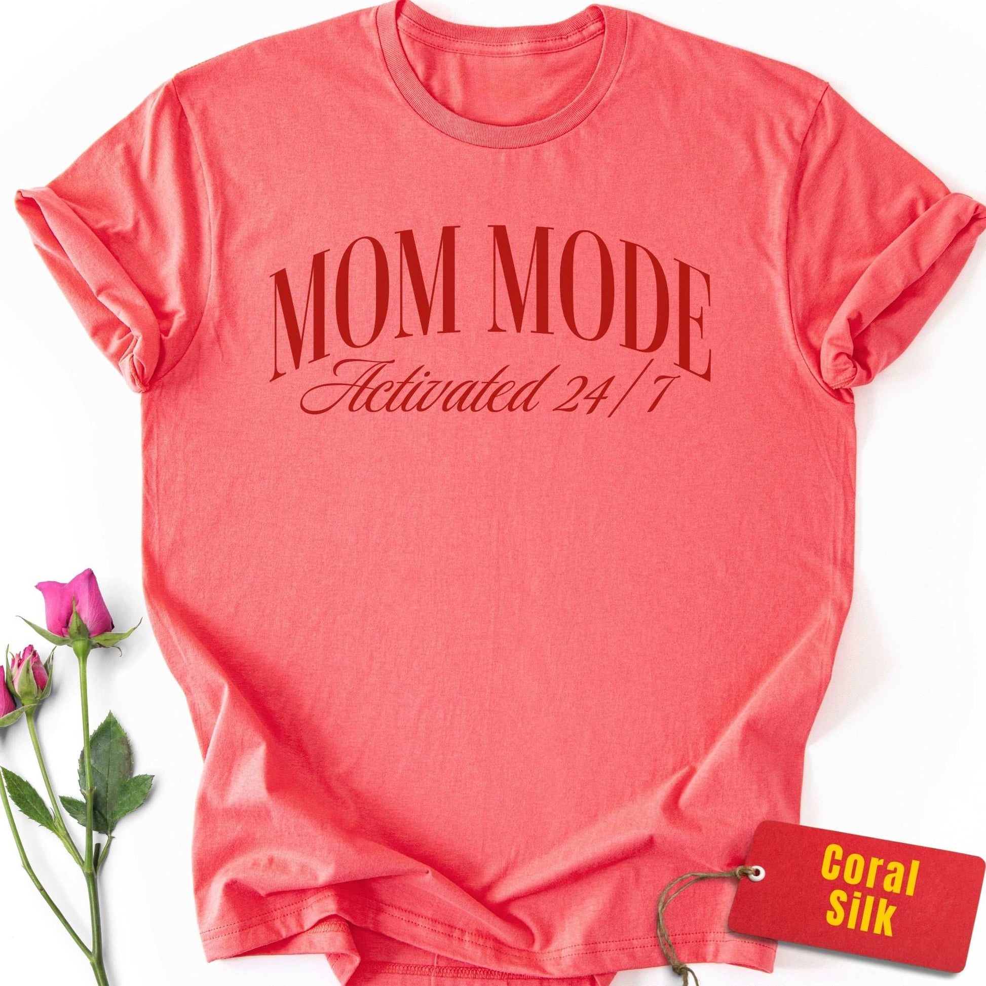 Mom Mode Activated 24/7 T-Shirt