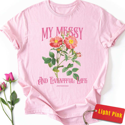 My Messy and Eventful Life T-Shirt