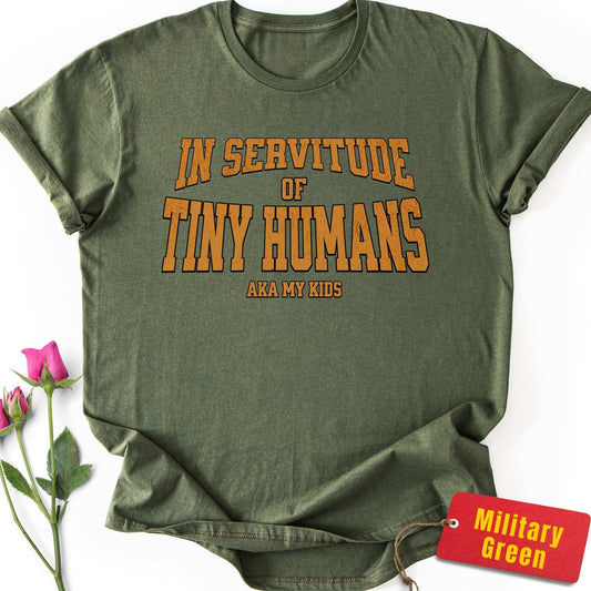 In Servitude of Tiny Humans T-Shirt
