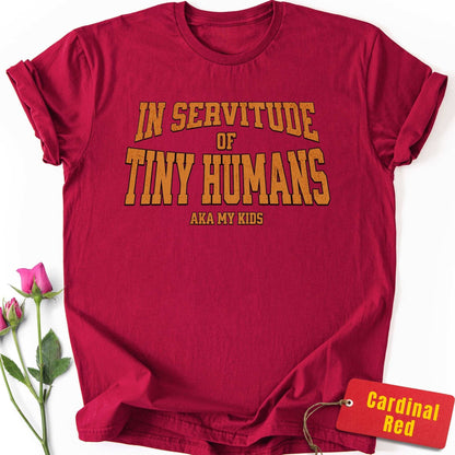 In Servitude of Tiny Humans T-Shirt