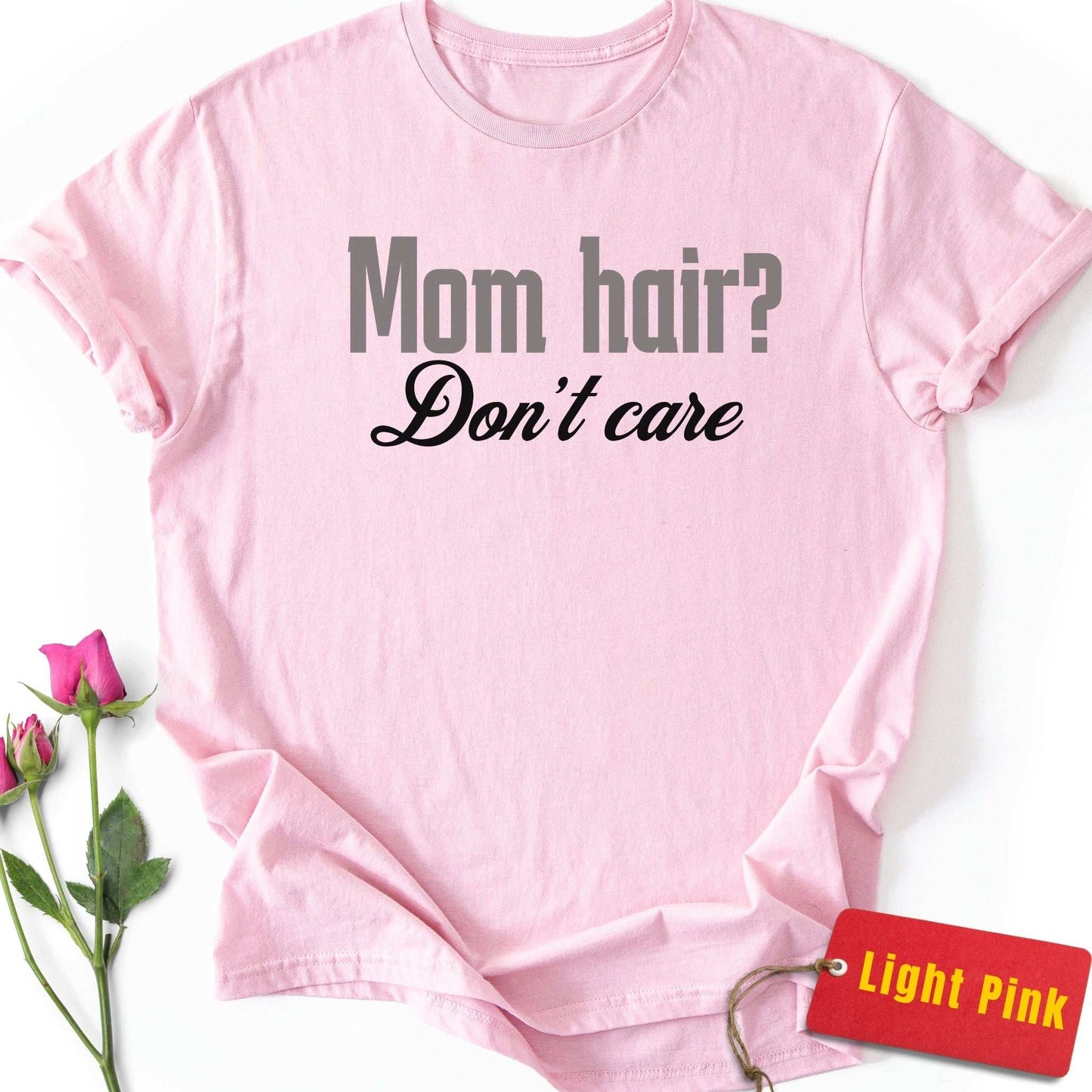 Mom Hair? Don't Care T-Shirt