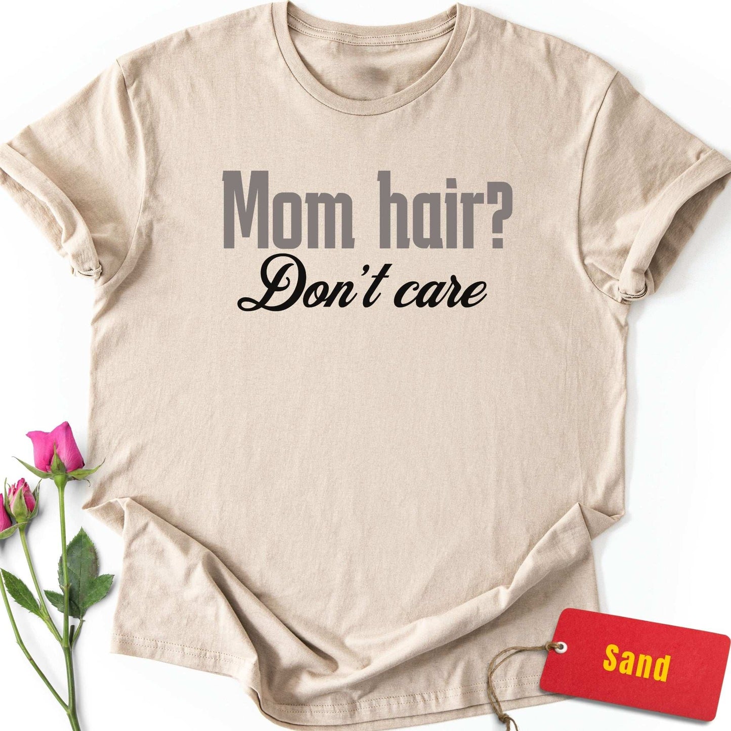 Mom Hair? Don't Care T-Shirt