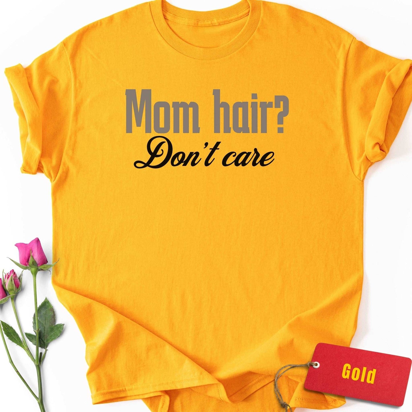 Mom Hair? Don't Care T-Shirt