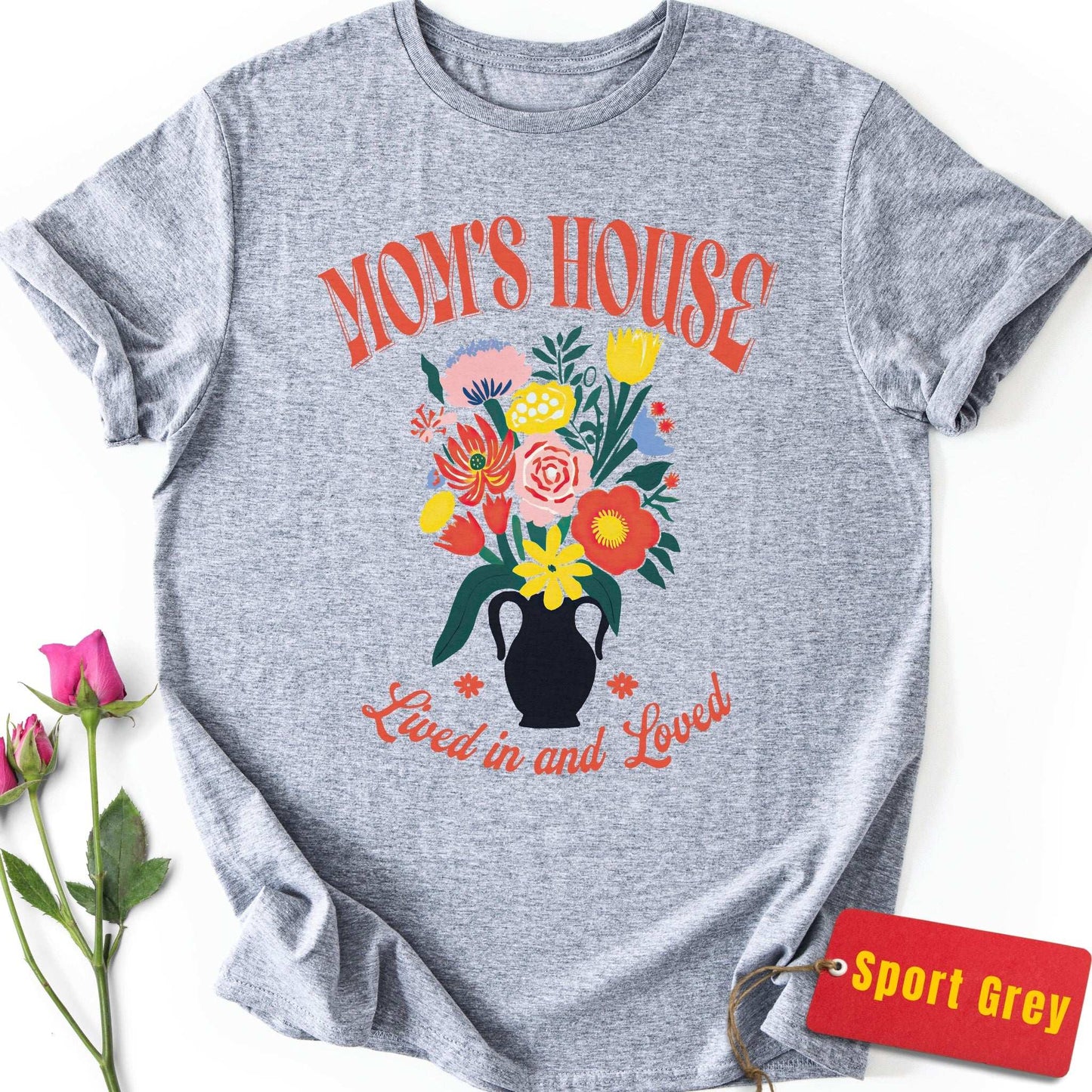 Mom's House, Lived in and Loved T-Shirt