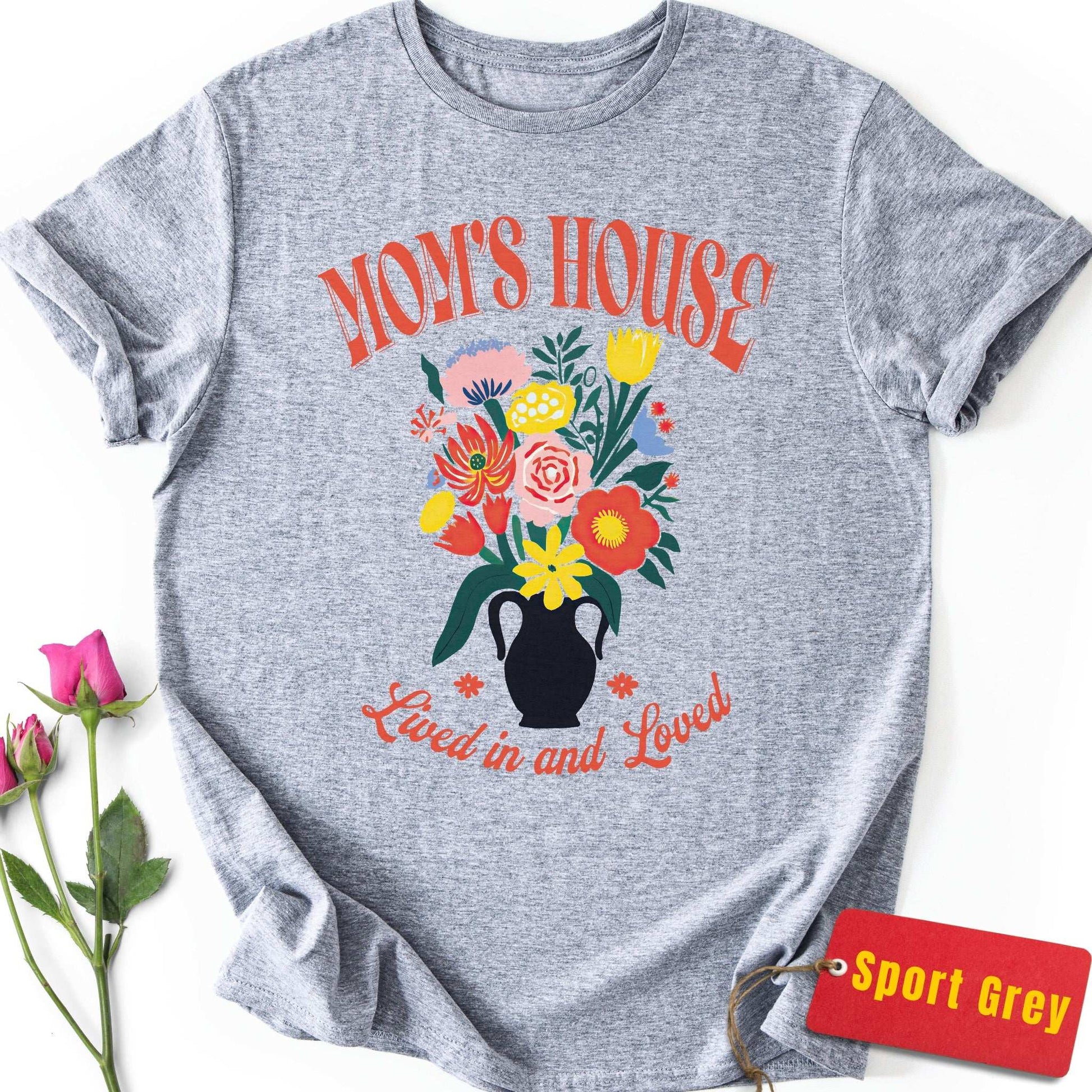 Mom's House, Lived in and Loved T-Shirt