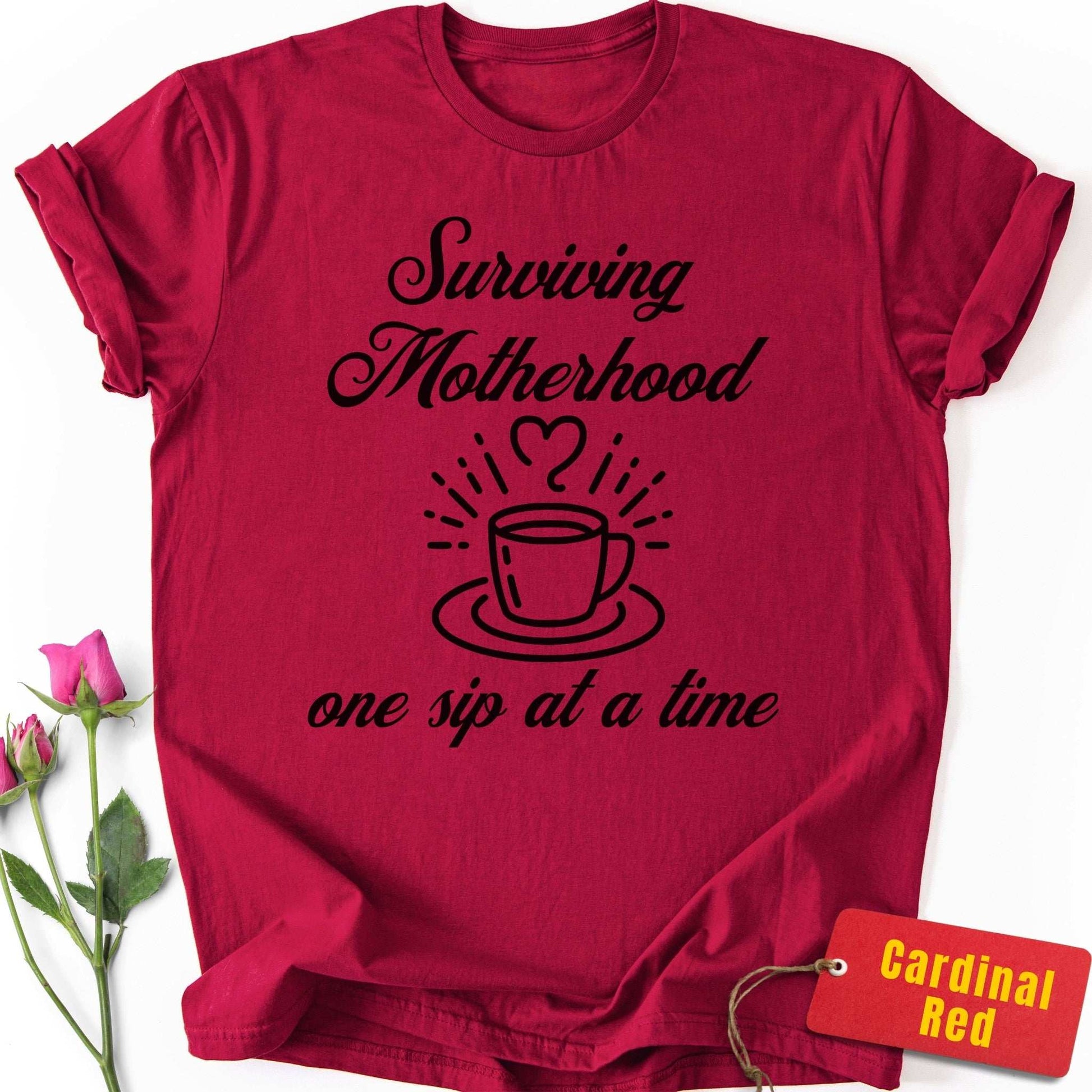 Surviving Motherhood One Sip At a Time T-Shirt