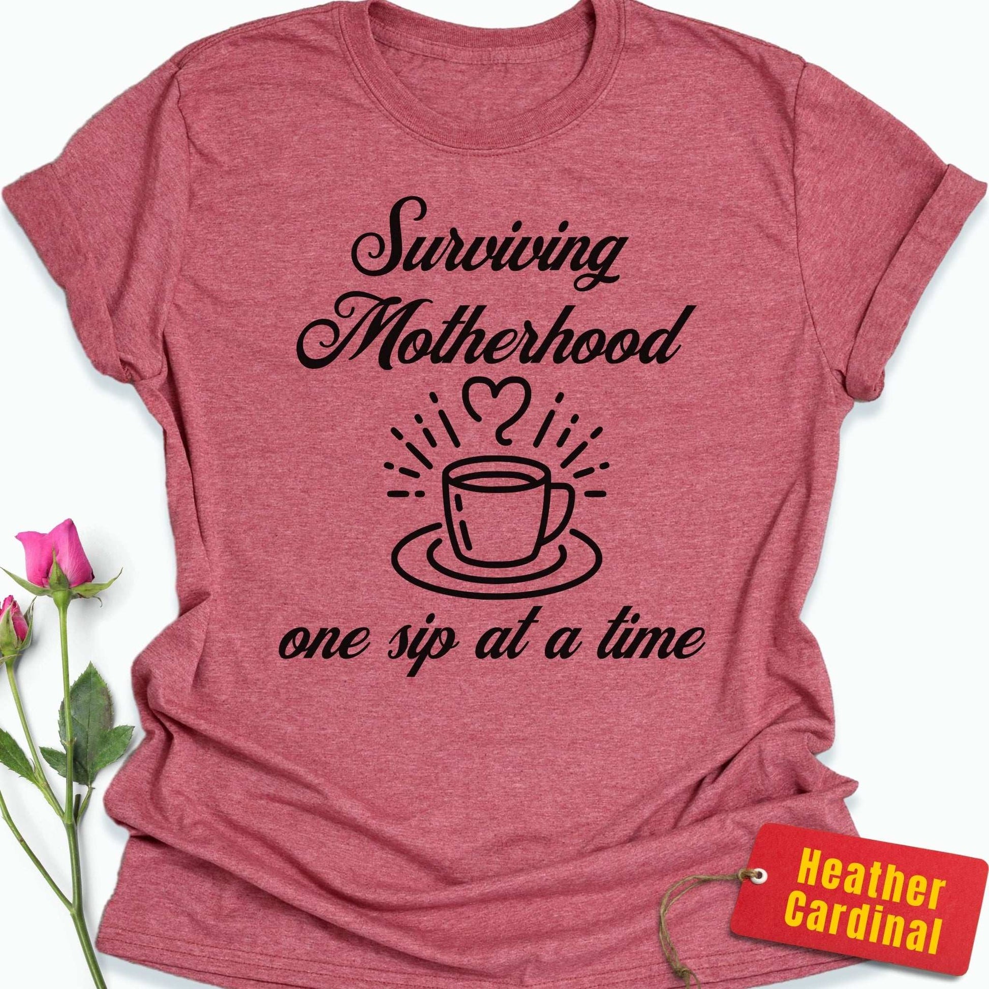 Surviving Motherhood One Sip At a Time T-Shirt