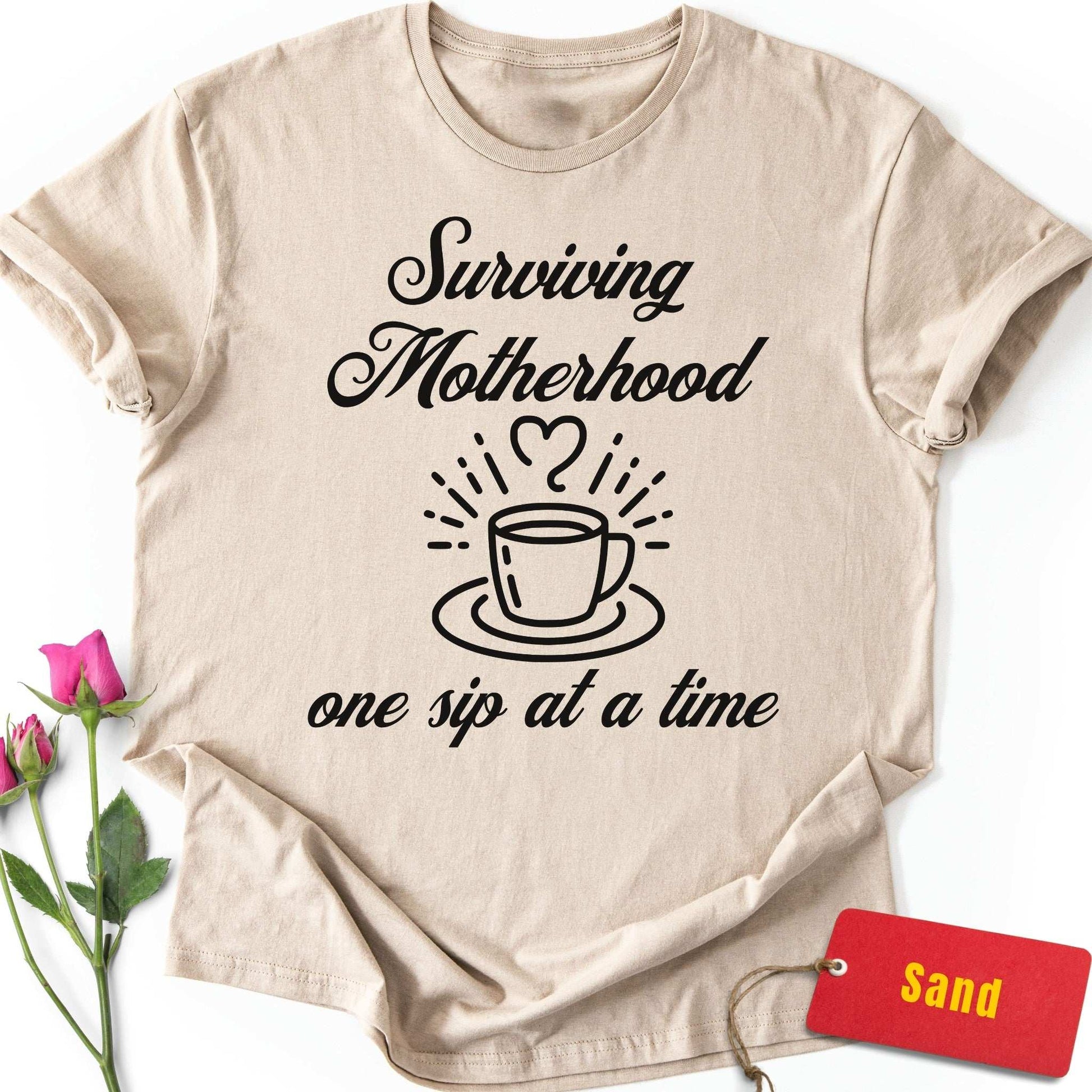 Surviving Motherhood One Sip At a Time T-Shirt