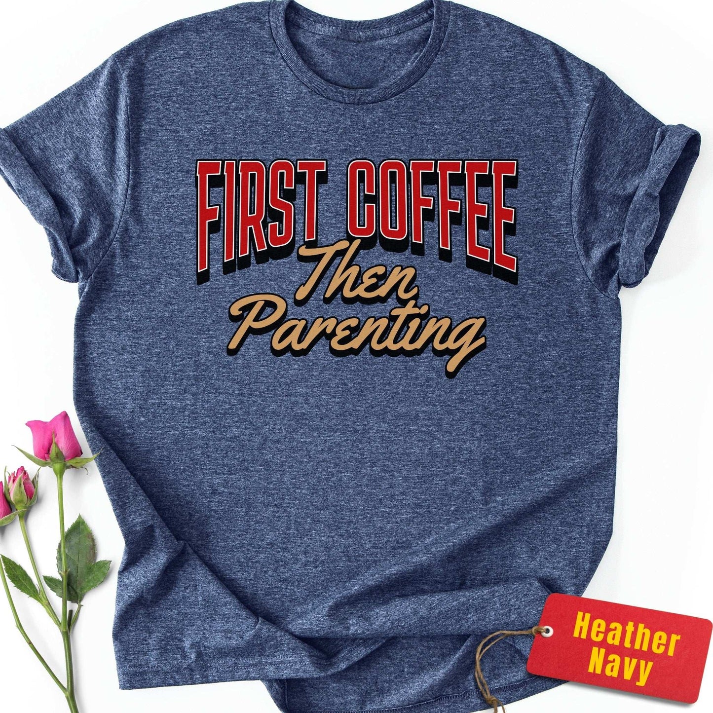 First Coffee, Then Parenting T-Shirt