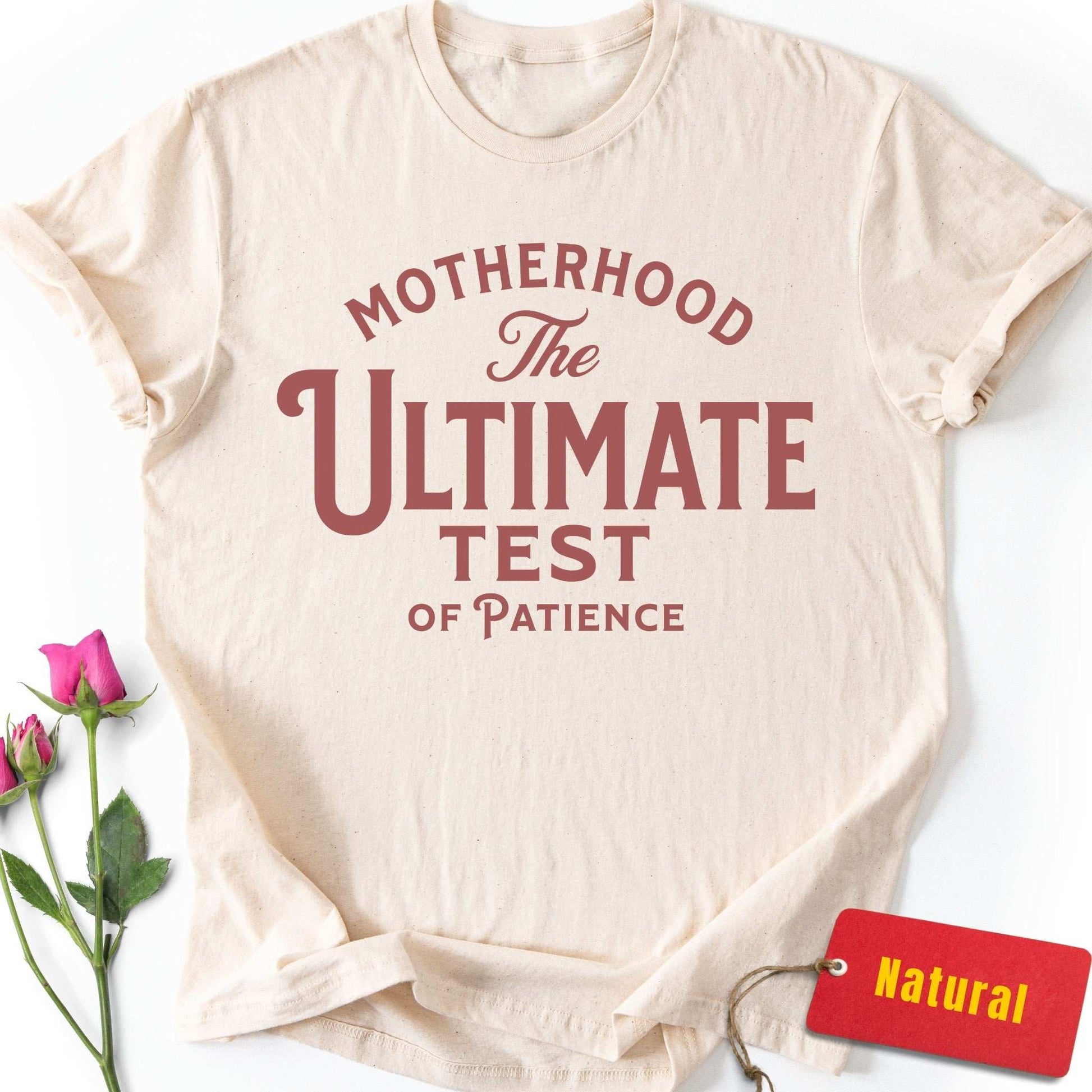 Motherhood: Ultimate Test of Patience T-Shirt