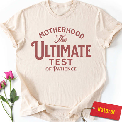 Motherhood: Ultimate Test of Patience T-Shirt