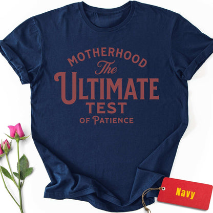 Motherhood: Ultimate Test of Patience T-Shirt