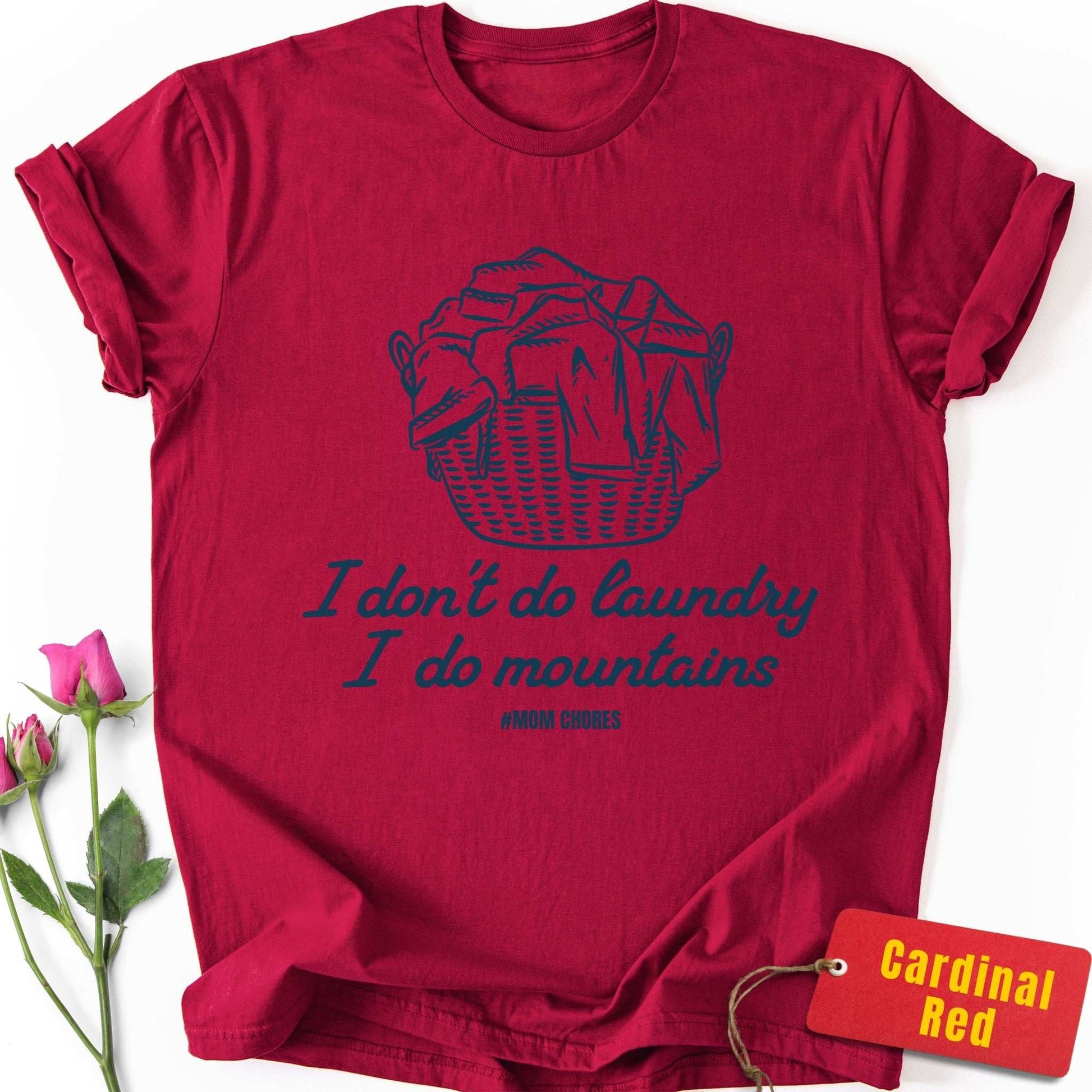 I Don't Do Laundry, I Do Mountains T-Shirt