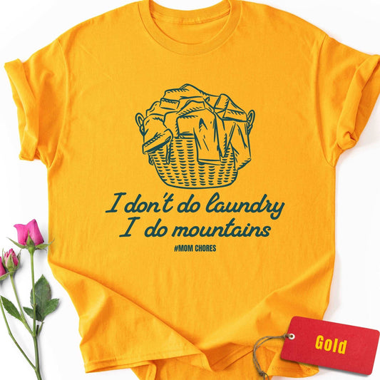 I Don't Do Laundry, I Do Mountains T-Shirt