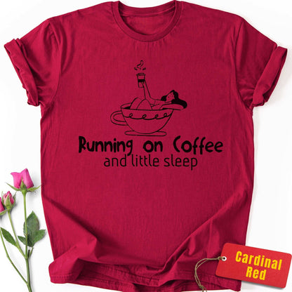 Running on Coffee and Little Sleep T-Shirt