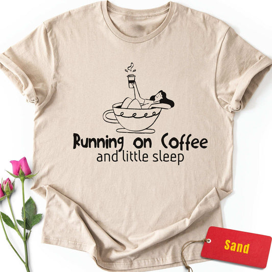 Running on Coffee and Little Sleep T-Shirt