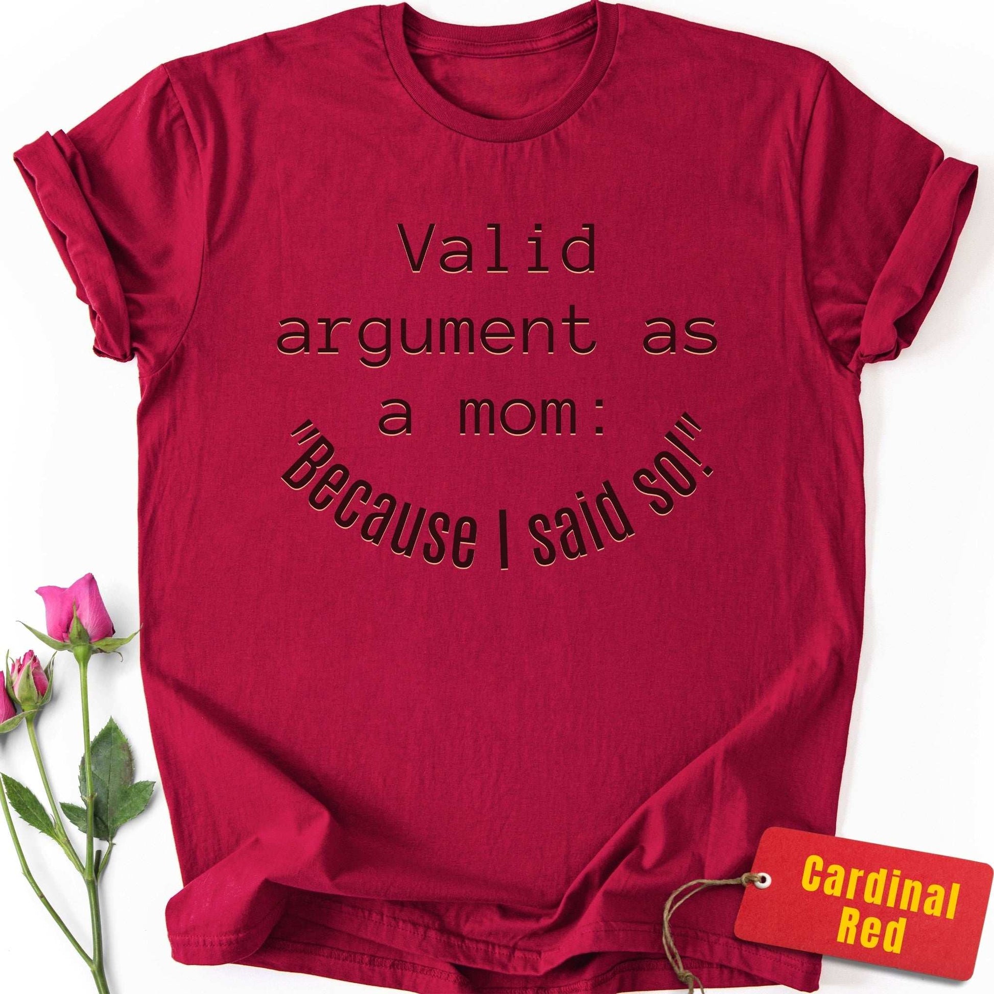 Argument as a Mom: Because I Said So T-Shirt