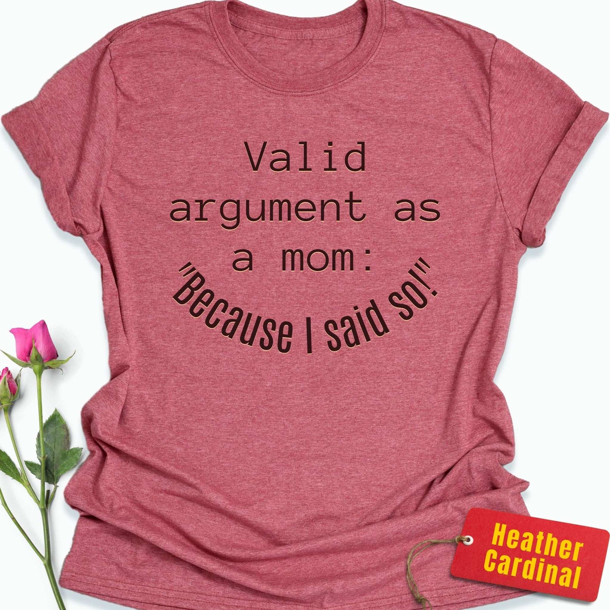 Argument as a Mom: Because I Said So T-Shirt