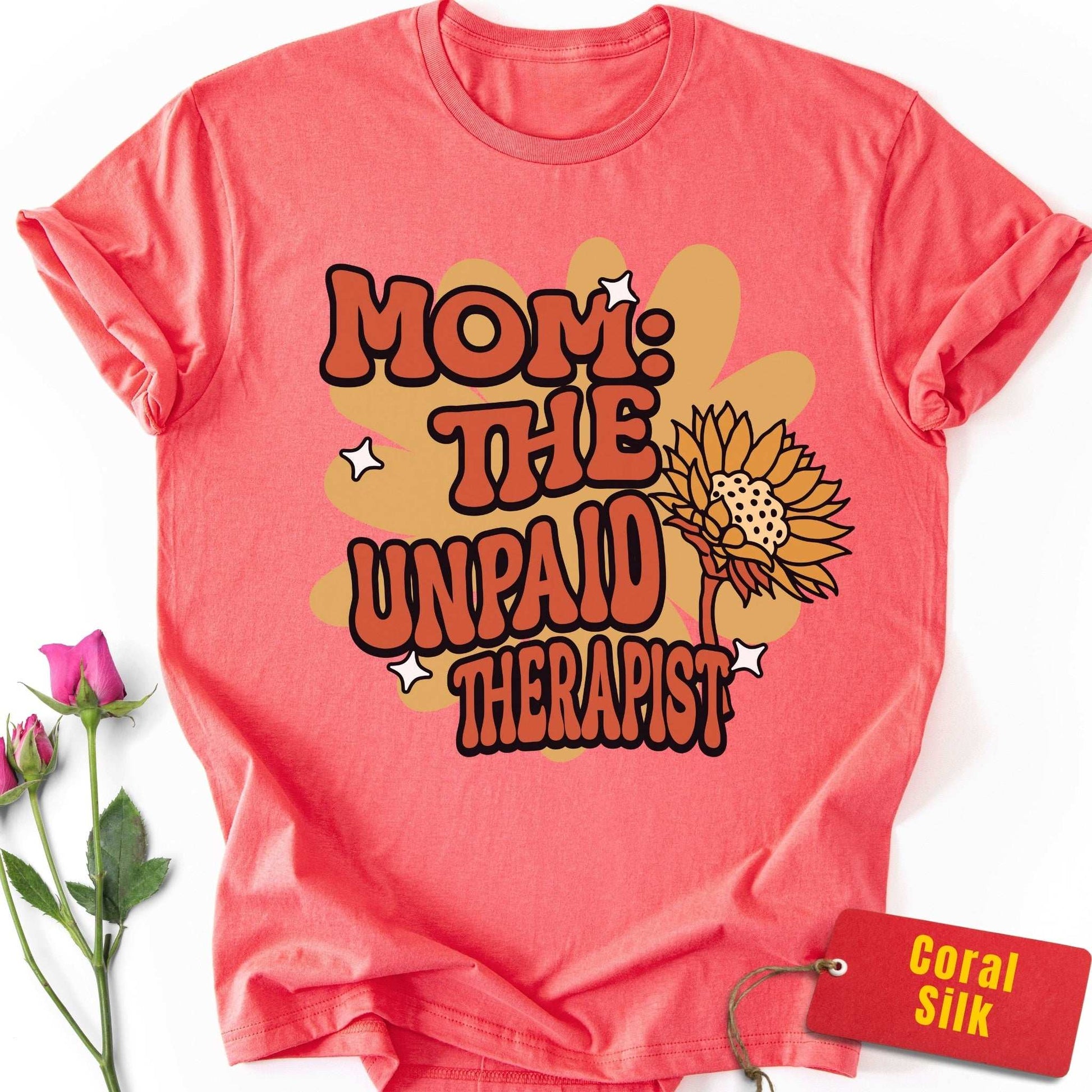 Mom: The Unpaid Therapist T-Shirt