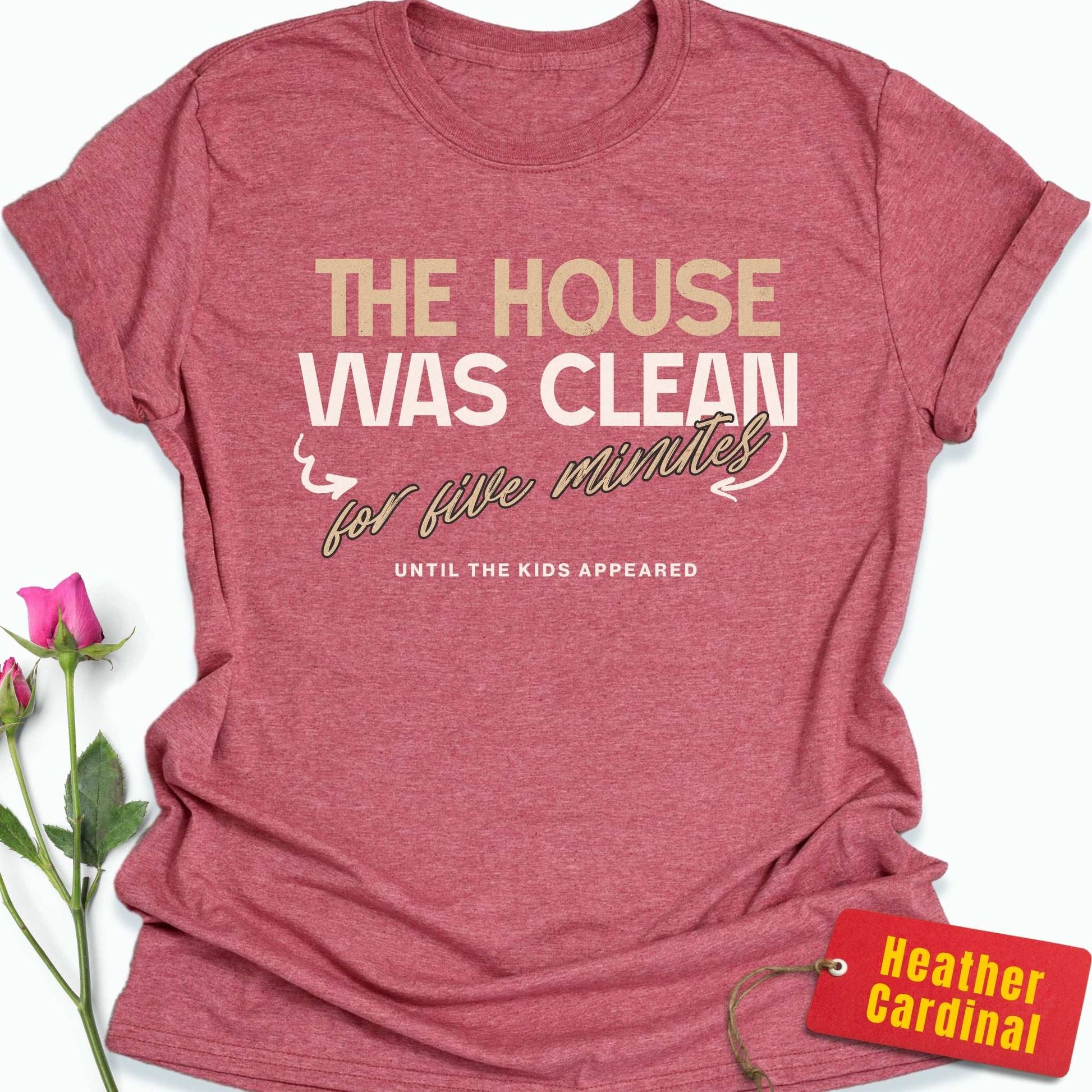 The House was Clean for Five Minutes T-Shirt