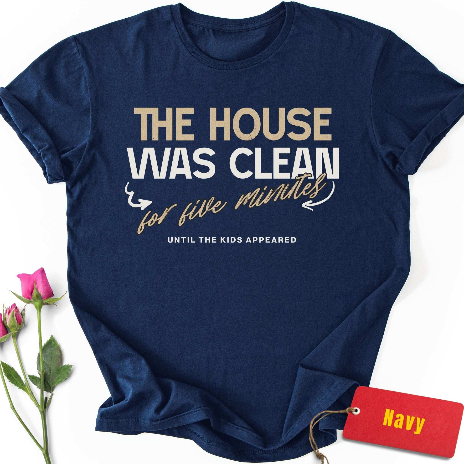 The House was Clean for Five Minutes T-Shirt