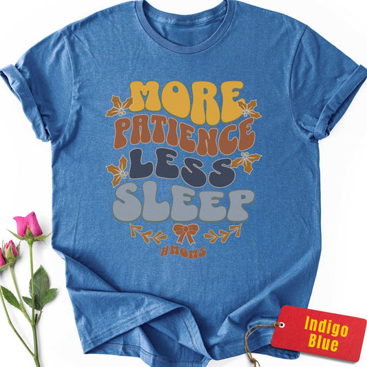 More Patience, Less Sleep T-Shirt