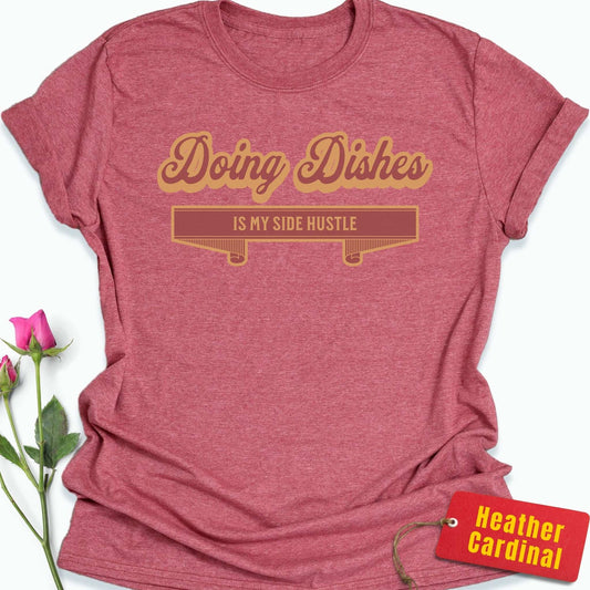 Doing Dishes is My Side Hustle T-Shirt