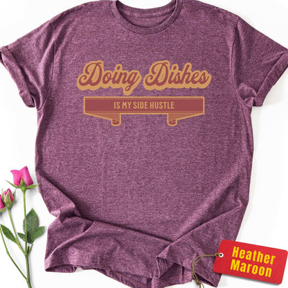 Doing Dishes is My Side Hustle T-Shirt