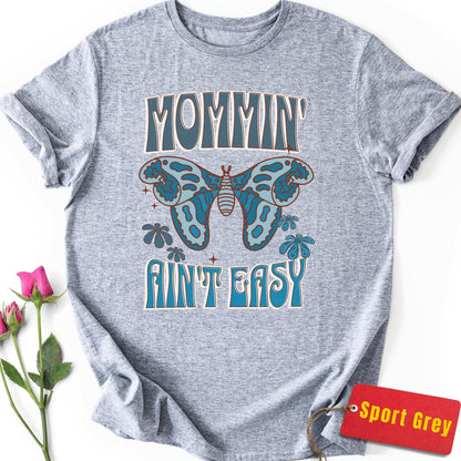Mommin' Ain't Easy T-Shirt